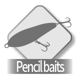 Lure = Pencil baits